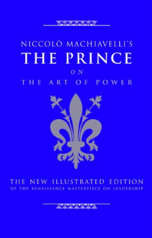 Niccolo Machiavelli's The Prince on The Art of Power: The New ...
