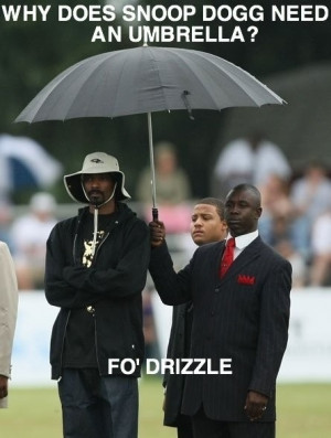 Funny Snoop Dog Joke Picture Umbrella Drizzle - why does snoop dogg ...