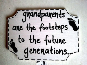 Grandparents Are The Footsteps To The Future Generations.