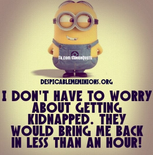 Minion-Quote-i-dont-have-to-worry.jpg