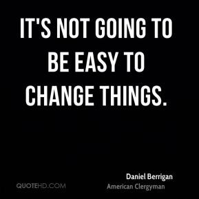 It's not going to be easy to change things.