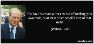 ... breaking your own mold, or at least other people's idea of that mold