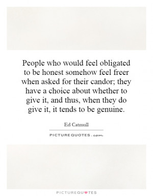 People who would feel obligated to be honest somehow feel freer when ...