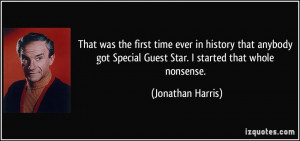 ... Special Guest Star. I started that whole nonsense. - Jonathan Harris