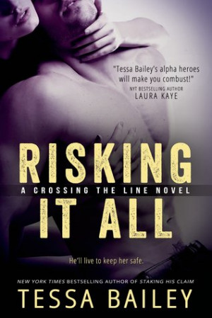 Review} Risking it All (Crossing the Line #1) by Tessa Bailey