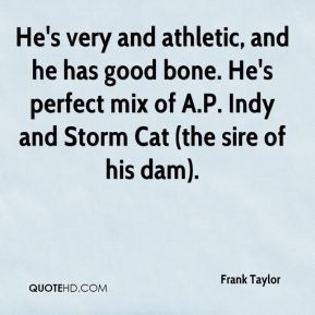 frank-taylor-quote-hes-very-and-athletic-and-he-has-good-bone-hes.jpg