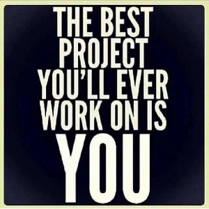 The best project youll ever work on is you