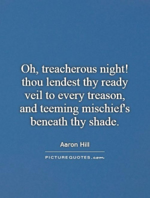 ... treason, and teeming mischief's beneath thy shade. Picture Quote #1