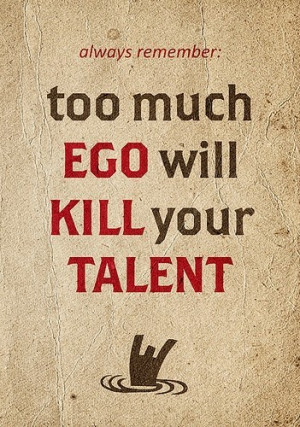 ego, kill, love, quote, talent