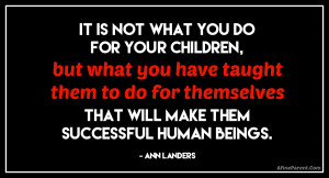 Jan19_2015_Sept16_2014_quote_it_is_not_what_you_do_for_your_children ...