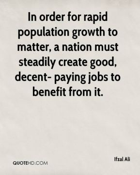 In order for rapid population growth to matter, a nation must steadily ...