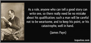 As a rule, anyone who can tell a good story can write one, so there ...