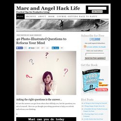 Post written by: Marc Chernoff Asking the right questions is the ...