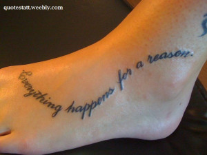 Everything Happens For a Reason Tattoo Quote Picture