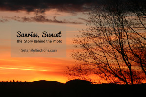 Sunrise, Sunset: The Story Behind the Photo | SelahReflections.com