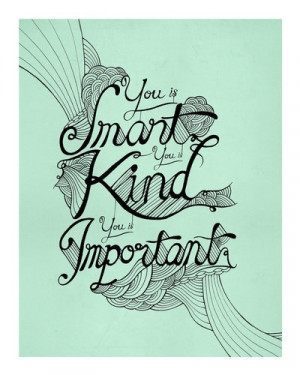 You Are Kind Smart Important the Help