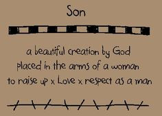 ... to raise up, love and respect as a man. Quotes, quotes about son, sons