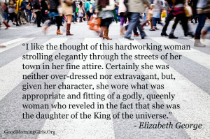 love this quote from Elizabeth George talking about the Proverbs 31 ...
