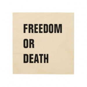 Freedom Or Death! Inspirational Quotes Black Wood Wood Wall Art