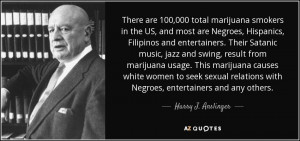 Harry Anslinger Marijuana Quotes