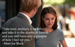... June 19th, 2014 Leave a comment Picture quotes Meet Joe Black quotes
