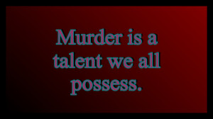 Unfortunate Quotes - Murder by TheMasterofDespair