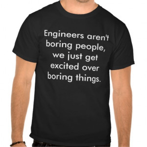 engineers_arent_boring_people_we_just_get_exc_tshirt ...