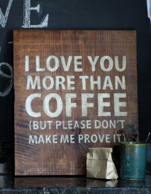 Vintage Coffee Signs: I Love You More Than Coffee
