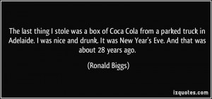 More Ronald Biggs Quotes