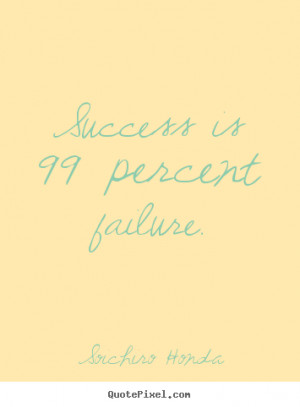 These are the percent failure famous quote soichiro lifequootes ...