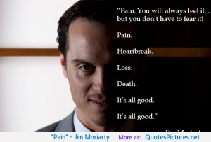 Pain” – Jim Moriarty motivational inspirational love life quotes ...
