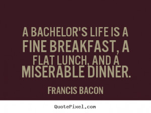 miserable dinner francis bacon more life quotes friendship quotes ...