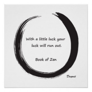 Zen Humor Quote on Luck Perfect Poster
