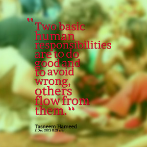 Quotes Picture: two basic human responsibilities are to do good and to ...