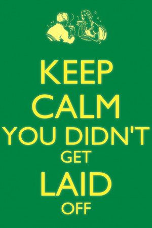 You didn't get laid off