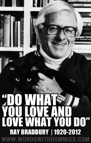 Ray Bradbury – Love What You Do