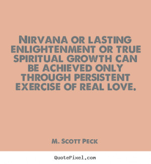 ... sayings - Nirvana or lasting enlightenment or true spiritual.. - Love
