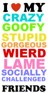 Love Crazy Goofy Stupid Gorgeous Wierd Lame Socially Lame Challenged ...