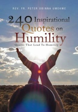 240 Inspirational Quotes On Humility: Quotes That Lead To Humility