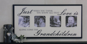 Love My Grandchildren Quotes Sign quote - just when you
