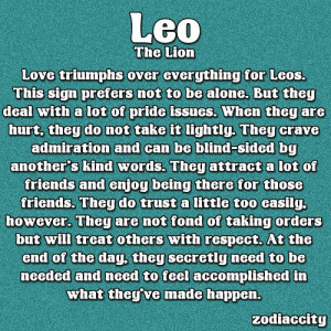 Leo, most true is that love conquers everything for me. But they are ...