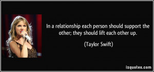 ... support the other; they should lift each other up. - Taylor Swift