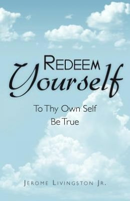 Redeem Yourself to Thy Own Self be True