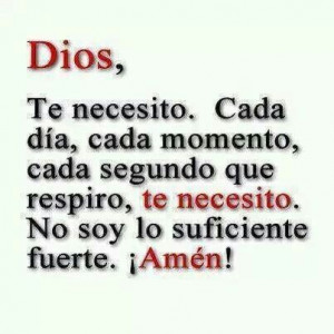 Dios te necesito!!!!!