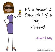 Sweet & Sassy: It's a Sweet & Sassy kind of day... Cheers!