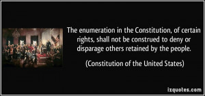 ... disparage others retained by the people. - Constitution of the United