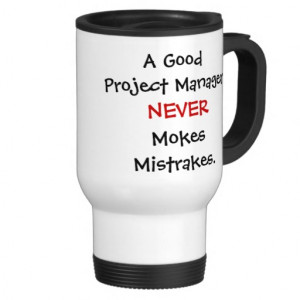 Good Project Manager Never Mokes Mistrakes! Mugs