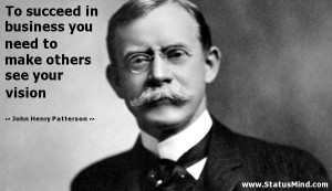 ... others see your vision - John Henry Patterson Quotes - StatusMind.com