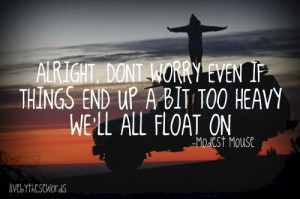 Modest Mouse Float On Lyrics | Float On