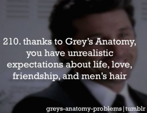 Thanks to Grey's Anatomy, you have unrealistic expectations about life ...
